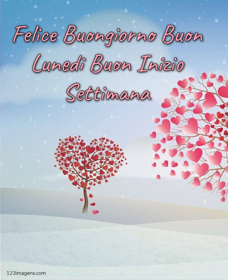 100+Felice Buongiorno Buon Lunedi Buon Inizio Settimana 7 Felice Buongiorno Buon Lunedi Buon Inizio Settimana 9 Felice Buongiorno Buon Lunedi